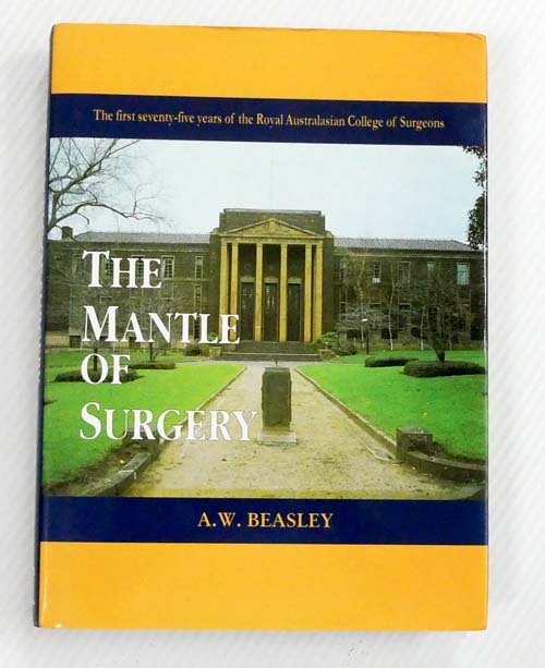 Image for The Mantle of Surgery. The First Seventy-five Years of the Royal Australasian College of Surgeons