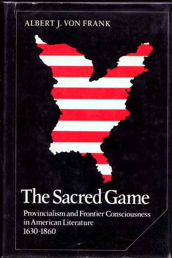 Image for The Sacred Game: Provincialism & Frontier Consciousness in American literature, 1630-1860