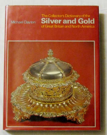 The Collector's Dictionary of the Silver and Gold of Great Britain and North America Image for The Collector's Dictionary of the Silver and Gold of Great Britain and North America