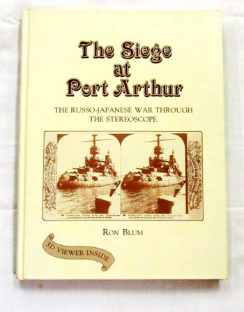Image for The Siege at Port Arthur. The Russo-Japanese War through the stereoscope