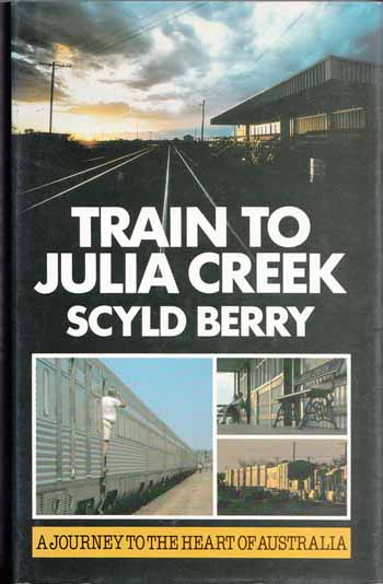Train to Julia Creek A Journey to the Heart of Australia Image for Train to Julia Creek A Journey to the Heart of Australia