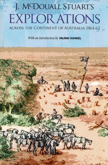 Image for J. McDouall Stuart's Explorations Across The Continent Of Australia 1861-62