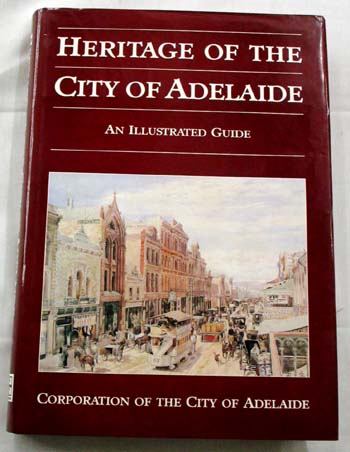 Heritage of the City of Adelaide An Illustrated Guide Image for Heritage of the City of Adelaide An Illustrated Guide