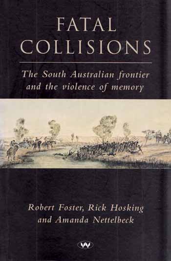 Image for Fatal Collisions. The South Australian frontier and the violence of memory