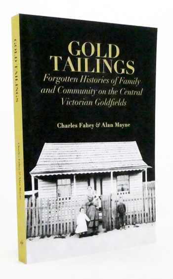 Image for Gold Tailings Forgotten Histories of Family and Community on the Central Victorian Goldfields
