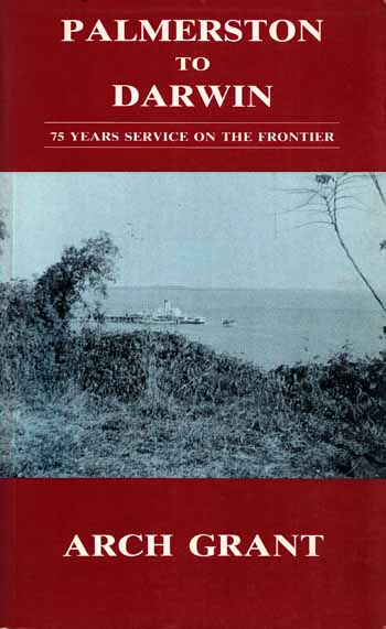 Palmerston to Darwin. 75 Years Service on the Frontier Image for Palmerston to Darwin. 75 Years Service on the Frontier