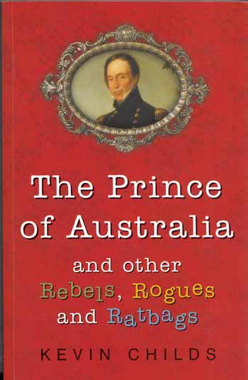 Image for The Prince of Australia and other Rebels, Rogues and Ratbags