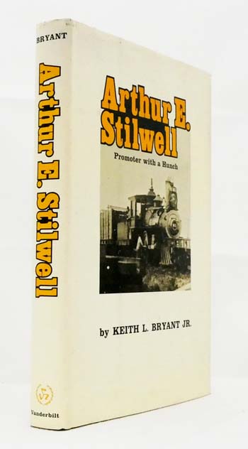 Arthur E. Stilwell. Promoter with a Hunch Image for Arthur E. Stilwell. Promoter with a Hunch