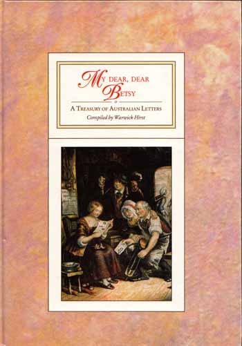 My Dear, Dear Betsy A Treasury of Australian Letters Image for My Dear, Dear Betsy A Treasury of Australian Letters