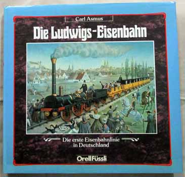 Image for Die Ludwigs-Eisenbahn Die erste Eisenbahnlinie in Deutschland