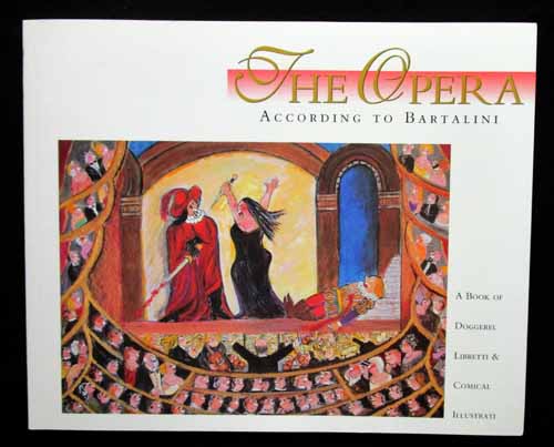 The Opera According To Bartalini A Book Of Doggerel Libretti And Comic
Illustrati