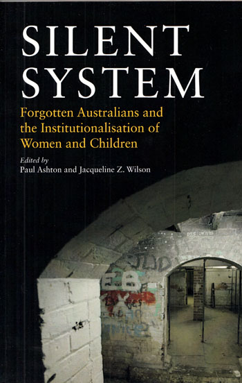 Image for Silent System: Forgotten Australians and the Institutionalisation of Women and Children