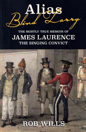 Alias Blind Larry The Mostly True Memoir of James Laurence The Singing Convict Image for Alias Blind Larry The Mostly True Memoir of James Laurence The Singing Convict