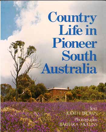 Country Life in Pioneer South Australia (signed by Judith Brown) Image for Country Life in Pioneer South Australia (signed by Judith Brown)