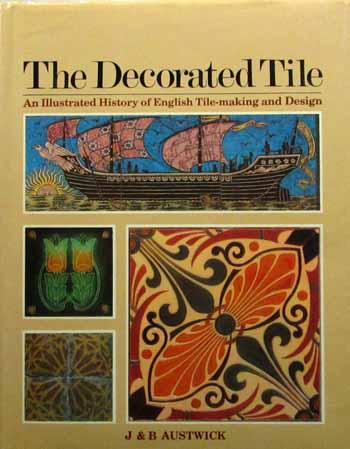 Image for The Decorated Tile. An Illustrated History of English Tile-making and Design.