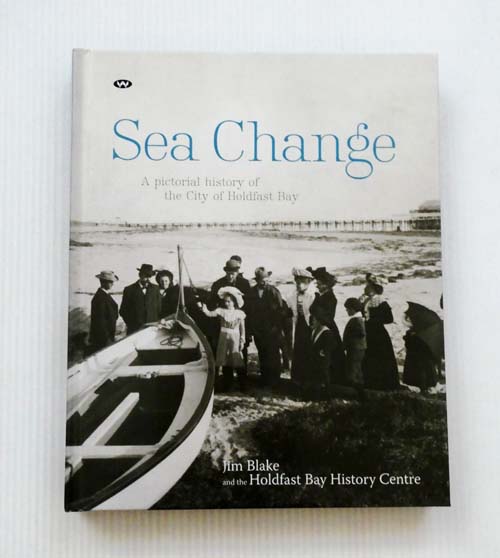 Image for Sea Change. A Pictorial History of the City of Holdfast Bay