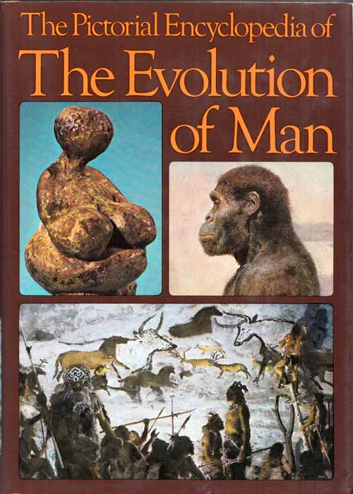 The Pictorial Encyclopedia of The Evolution of Man Image for The Pictorial Encyclopedia of The Evolution of Man