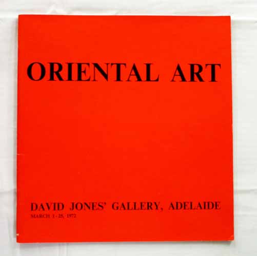 Oriental Art Arranged by David Jones' Art Gallery, Sydney, on the Occasion of The Adelaide Festival of Arts, 1972 Image for Oriental Art Arranged by David Jones' Art Gallery, Sydney, on the Occasion of The Adelaide Festival of Arts, 1972