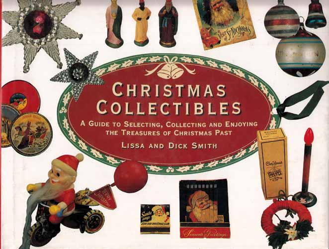 Christmas Collectibles. A Guide to Selecting, Collecting, and Enjoying the Treasures of Christmas Past. Image for Christmas Collectibles. A Guide to Selecting, Collecting, and Enjoying the Treasures of Christmas Past.