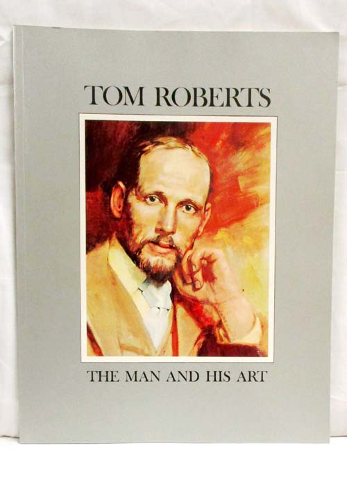 Tom Roberts The Man and His Art Image for Tom Roberts The Man and His Art