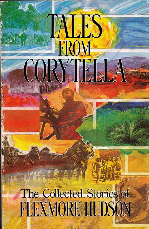 Tales from Corytella. The Collected Stories of Flexmore Hudson and including a Reprint of the 2nd in the series South Australian Writers and their Work by Paul Depasquale Image for Tales from Corytella. The Collected Stories of Flexmore Hudson and including a Reprint of the 2nd in the series South Australian Writers and their Work by Paul Depasquale