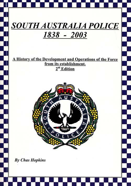 Image for South Australia Police 1838-2003 A History of the Development and Operations of the Force from its Establishment
