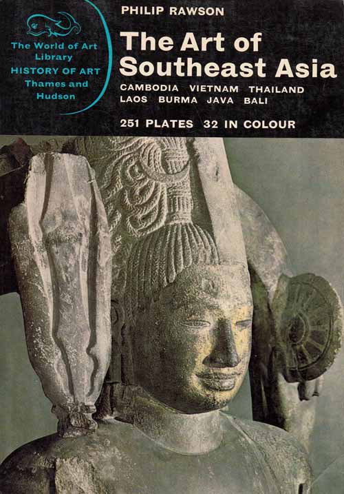 The Art of South East Asia. Cambodia, Vietnam, Thailand, Laos, Burma, Java & Bali. Image for The Art of South East Asia. Cambodia, Vietnam, Thailand, Laos, Burma, Java & Bali.