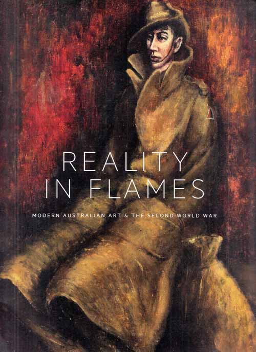Reality in Flames. Modern Australian Art and The Second World War Image for Reality in Flames. Modern Australian Art and The Second World War
