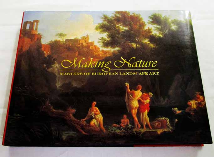 Image for Making Nature. Masters of European Landscape Art