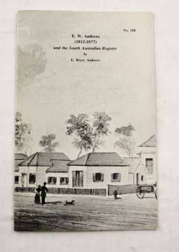 Image for E.W. Andrews (1812-1877) and the South Australian Register