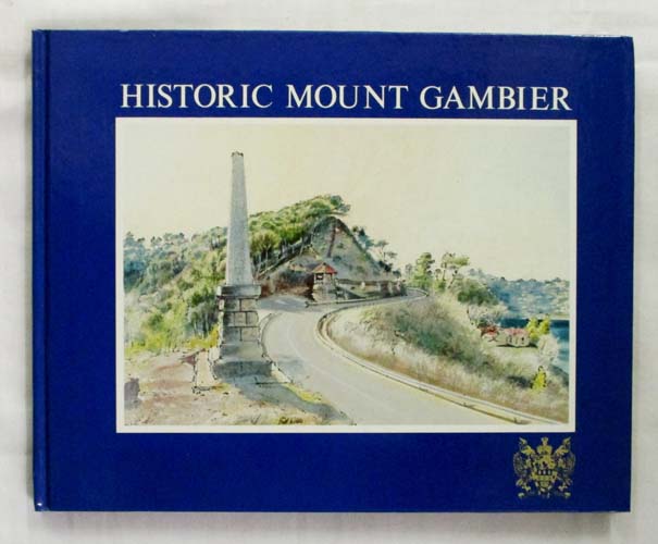 Historic Mount Gambier (Signed by both Author and Artist)