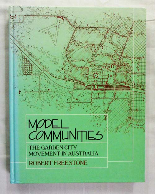 Model Communities. The Garden City Movement in Australia Image for Model Communities. The Garden City Movement in Australia