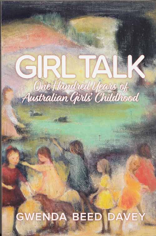 Girl Talk: One Hundred Years of Australian Girls' Childhood Image for Girl Talk: One Hundred Years of Australian Girls' Childhood