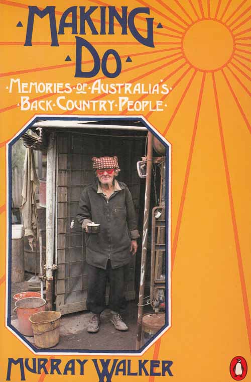 Making Do. Memories of Australia's Back Country People. Image for Making Do. Memories of Australia's Back Country People.