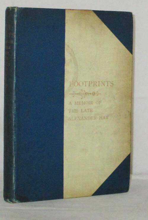 Image for Footprints. A Memoir of the late Alexander Hay, one of the fathers and early colonists of South Australia, by his widow
