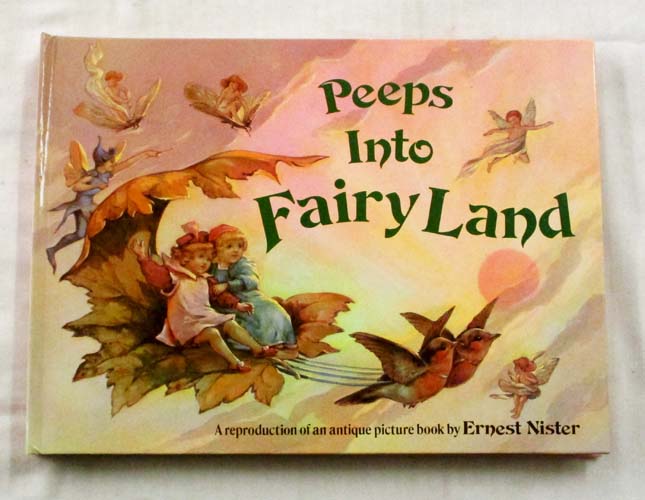 Peeps into Fairyland A Reproduction of an Antique Picture Book by Ernest Nister Image for Peeps into Fairyland A Reproduction of an Antique Picture Book by Ernest Nister