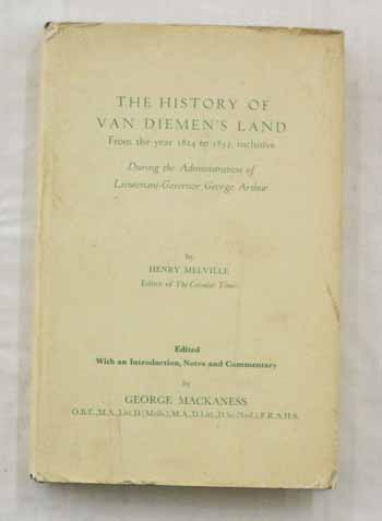 Image for The History of Van Dieman's Land. From the Year 1824 to 1835, inclusive. During the Administration of Lieutenant-Governor George Arthur