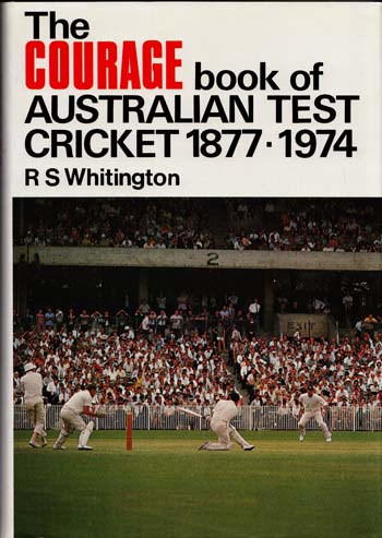 Image for The Courage Book OF Australian Test Cricket 1877-1974