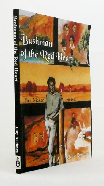 Image for Bushman of the Red Heart. Central Australian Cameleer and Explorer Ben Nicker 1908-1941