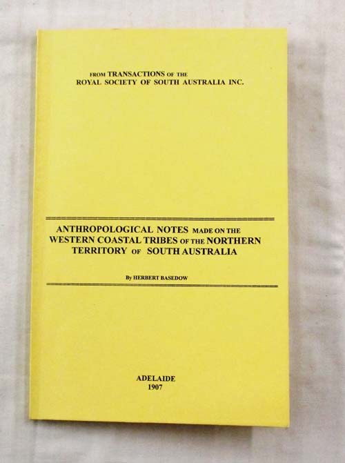 Anthropological Notes made on the Western Coastal Tribes of the Northern Territory of South Australia Image for Anthropological Notes made on the Western Coastal Tribes of the Northern Territory of South Australia