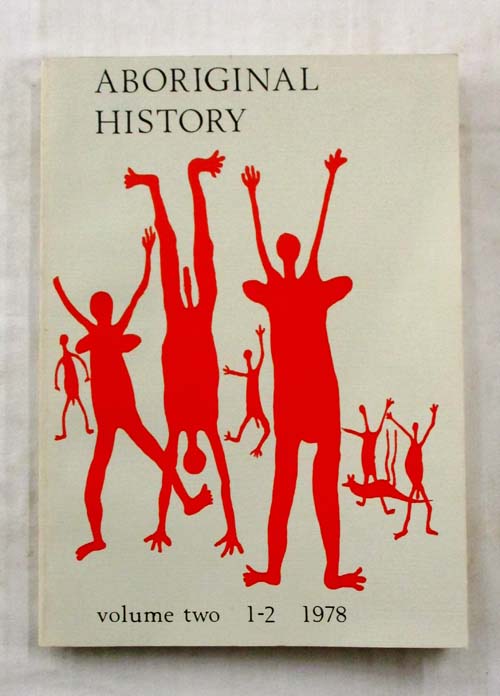 Aboriginal History Volume Two 1978 The Impact of the Pastoral Industry Part I Image for Aboriginal History Volume Two 1978 The Impact of the Pastoral Industry Part I