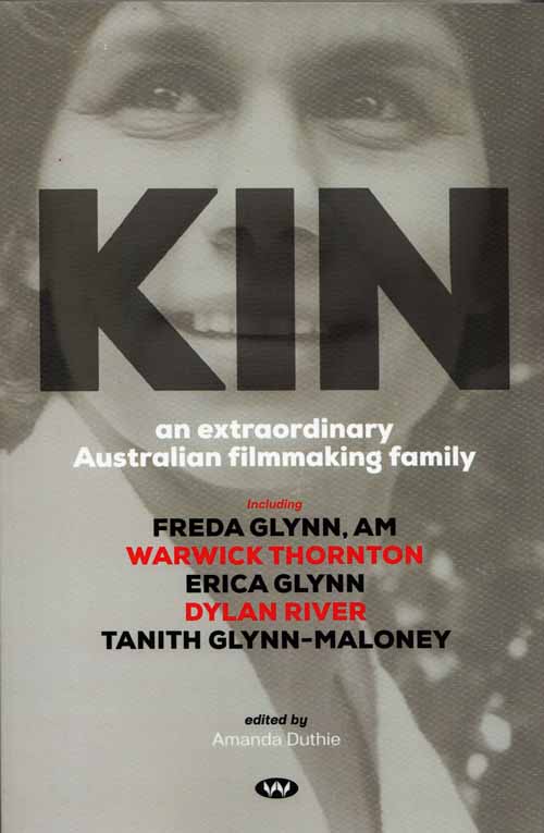 Image for Kin An Extraordinary Australian Filmmaking Family including Freda Glynn, AM, Warwick Thornton, Erica Glynn, Dylan River, Tanith Glynn-Maloney