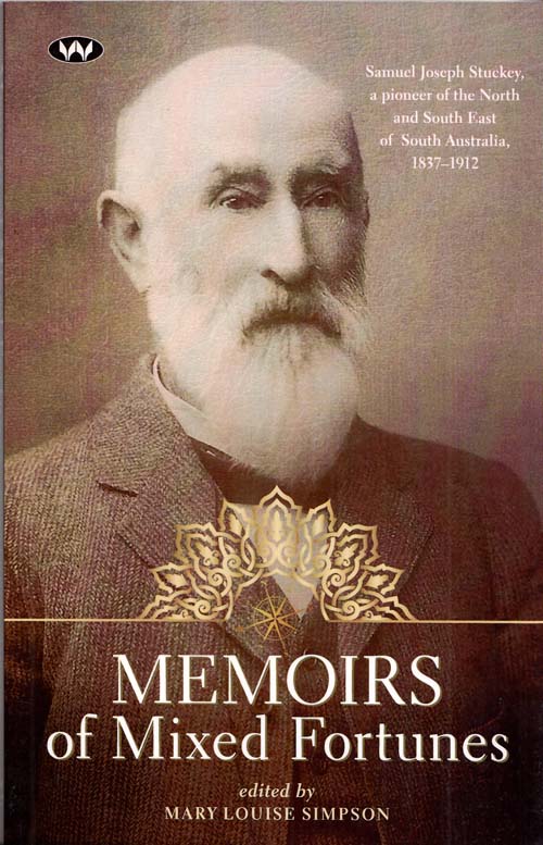 Image for Memoirs of Mixed Fortunes Samuel Joseph Stuckey, a pioneer of the North and South East of South Australia 1837-1912