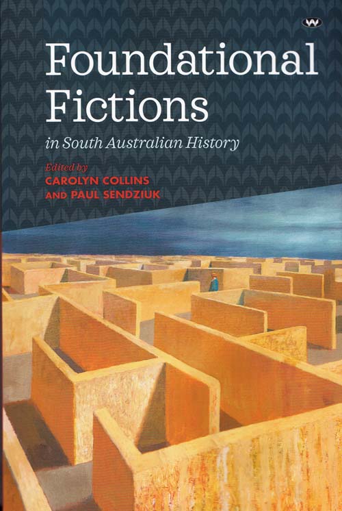Image for Foundational Fictions in South Australian History