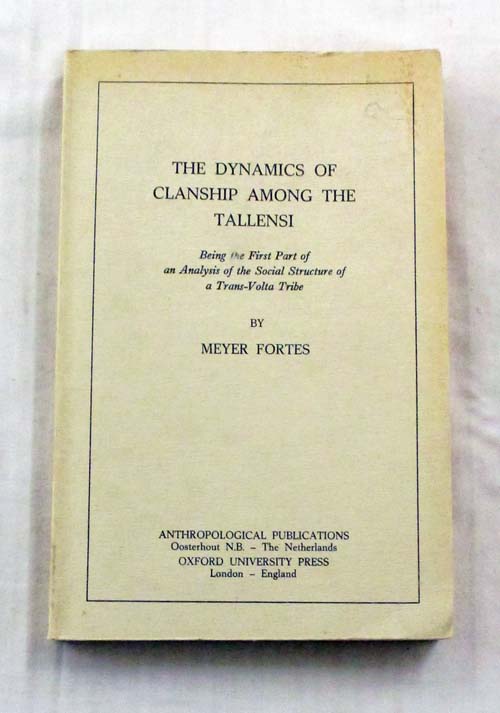 The Dynamics of Clanship Among the Tallensi: Being the First Part of an Analysis of the Social Structure of a Trans-Volta Tribe Image for The Dynamics of Clanship Among the Tallensi: Being the First Part of an Analysis of the Social Structure of a Trans-Volta Tribe