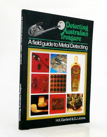 Detecting Australian Treasure. A Field Guide to Metal Detecting