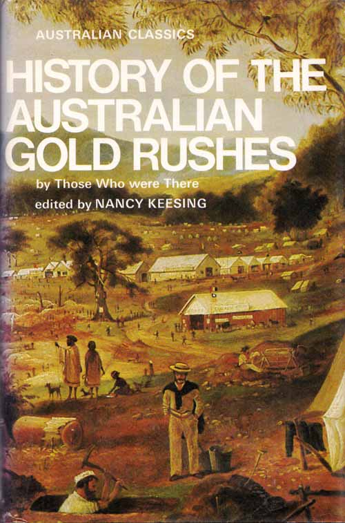 History of the Australian Gold Rushes by Those Who Were There (Australian Classics) History of the Australian Gold Rushes by Those Who Were There (Australian Classics)