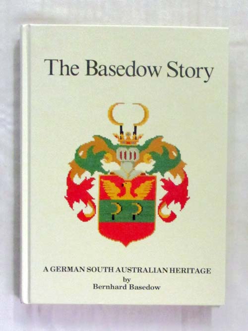 Image for The Basedow Story. A German South Australian Heritage (Inscribed by Author)