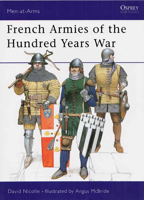 French Armies of the Hundred Years War [MenAtArms Series No 337]