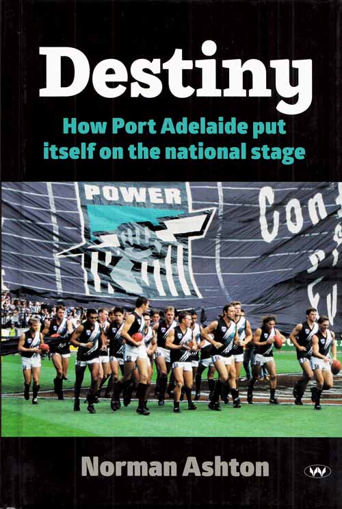 Destiny. How Port Adelaide put itself on the national stage Image for Destiny. How Port Adelaide put itself on the national stage